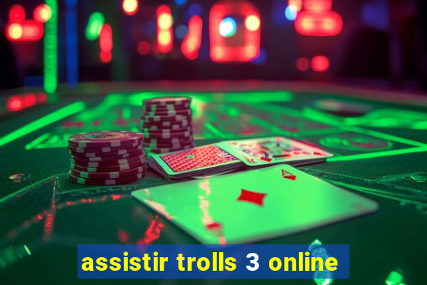 assistir trolls 3 online